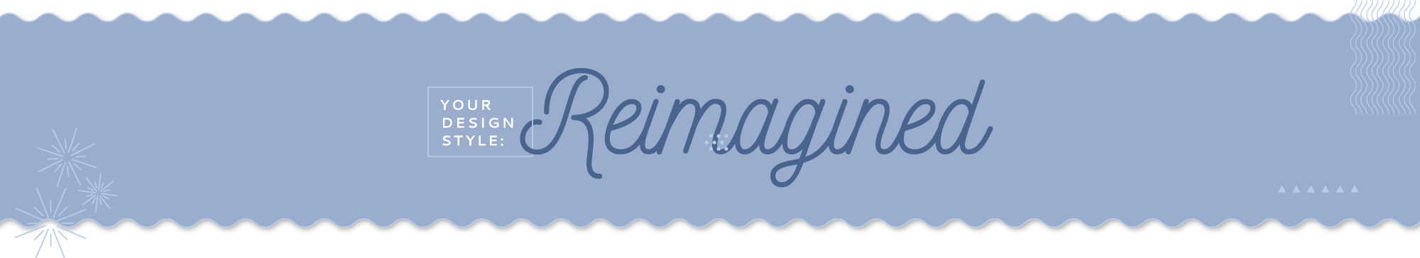Your Design Style: Reimagined